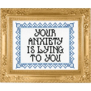 'Your anxiety is lying to you' Cross Stitch Kit - Subversive Cross Stitch