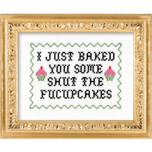 'I just baked you some shut the fucupcakes' Cross Stitch Kit - subversive cross stitch