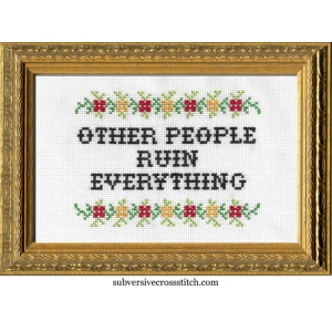 'Other People Ruin Everything' Cross Stitch Kit - subversive cross stitch