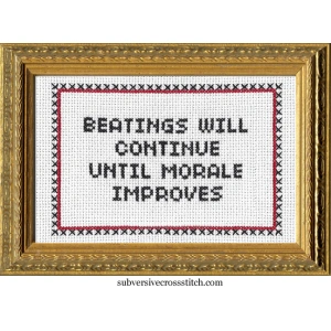 'Beatings will continue until morale improves' Cross Stitch Kit - subversive cross stitch